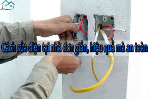 Cách sửa điện tại nhà đơn giản, hiệu quả mà an toàn