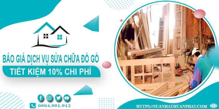 Báo giá dịch vụ sửa chữa đồ gỗ tại Thủ Dầu Một - Tiết kiệm 10%