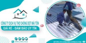Công ty dịch vụ thợ chống dột mái tôn tại Bến Cát【Uy tín nhất】