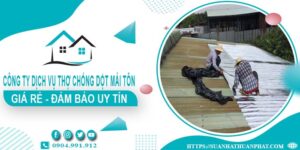 Công ty dịch vụ thợ chống dột mái tôn tại Hóc Môn - Uy tín nhất