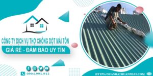 Công ty dịch vụ thợ chống dột mái tôn tại Long An - Uy tín nhất