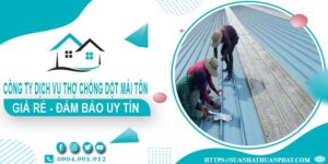 Công ty dịch vụ thợ chống dột mái tôn tại Long Khánh【Uy tín】