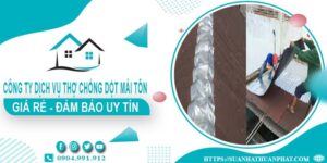 Công ty dịch vụ thợ chống dột mái tôn tại Nhà Bè【Uy tín nhất】