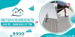 Công ty dịch vụ thợ chống dột mái tôn tại Nhơn Trạch【Uy tín】