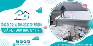 Công ty dịch vụ thợ chống dột mái tôn tại Thủ Dầu Một【Uy tín】