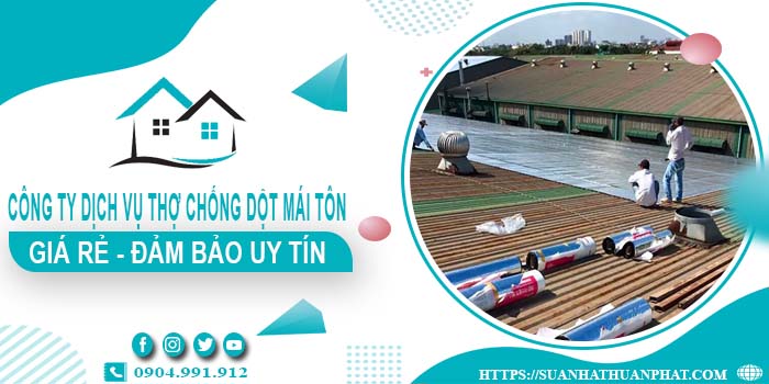 Công ty dịch vụ thợ chống dột mái tôn tại Tp Bà Rịa - Uy tín nhất