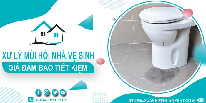 Báo giá xử lý mùi hôi nhà vệ sinh tại Bạc Liêu【Tiết kiệm 10%】