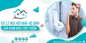 Báo giá xử lý mùi hôi nhà vệ sinh tại Biên Hoà【Tiết kiệm 10%】