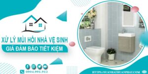Giá xử lý mùi hôi nhà vệ sinh tại Bình Thuận【Tiết kiệm 10%】