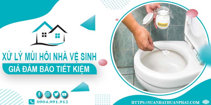 Giá xử lý mùi hôi nhà vệ sinh tại Cam Ranh【Tiết kiệm 10%】