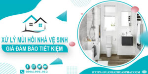 Giá xử lý mùi hôi nhà vệ sinh tại Đồng Nai【Tiết kiệm 10%】