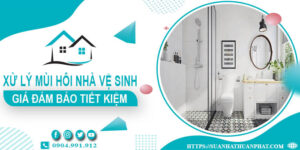 Báo giá xử lý mùi hôi nhà vệ sinh tại Gò Vấp【Tiết kiệm 10%】