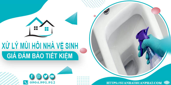 Giá xử lý mùi hôi nhà vệ sinh tại Thanh Oai【Tiết kiệm 10%】
