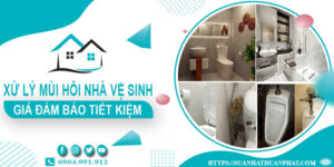 Giá xử lý mùi hôi nhà vệ sinh tại Thanh Trì【Tiết kiệm 10%】