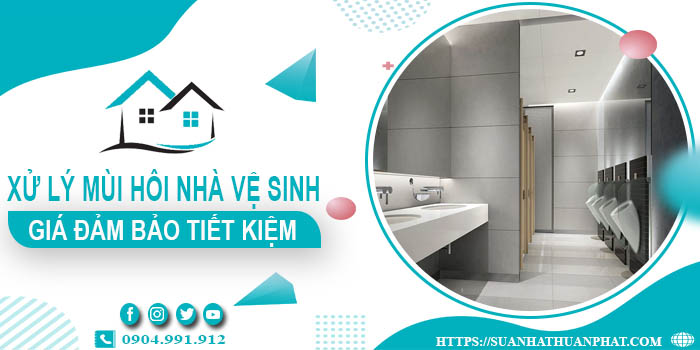 Giá xử lý mùi hôi nhà vệ sinh tại Thanh Xuân【Tiết kiệm 10%】