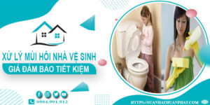 Báo giá xử lý mùi hôi nhà vệ sinh tại Thuận An【Tiết kiệm 10%】