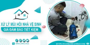 Giá xử lý mùi hôi nhà vệ sinh tại Tiền Giang【Tiết kiệm 10%】