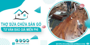 Thợ sửa chữa sàn gỗ tại Tân Phú【Tư vấn báo giá miễn phí】