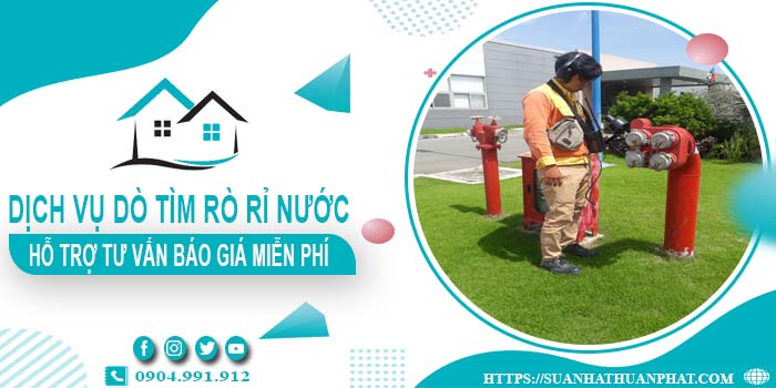 Hỗ trợ tư vấn báo giá dò tìm rò rỉ nước tại Đồng Nai - Miễn phí