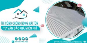 Tư vấn báo giá chống nóng mái tôn tại Bến Cát miễn phí 100%