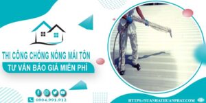 Tư vấn báo giá chống nóng mái tôn tại Đồng Nai miễn phí 100%
