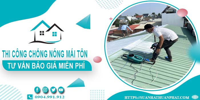Tư vấn báo giá chống nóng mái tôn tại Quận 9 miễn phí 100%