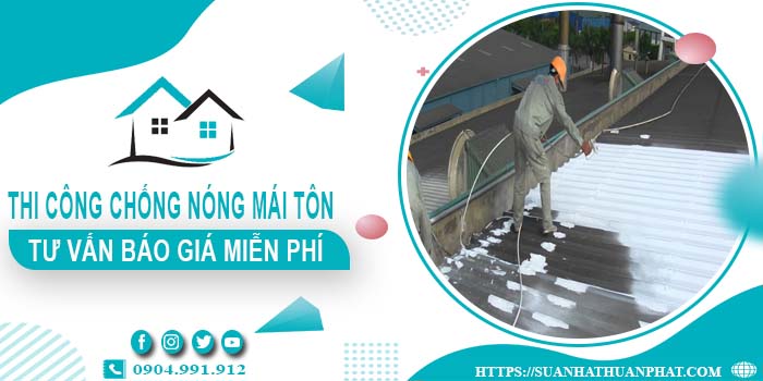 Tư vấn báo giá chống nóng mái tôn tại Vũng Tàu miễn phí 100%