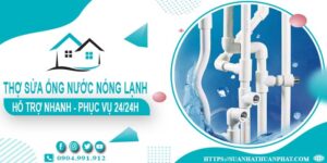 Thợ sửa ống nước nóng lạnh tại Quận 11 - 【Phục Vụ 24/24h】