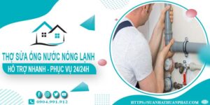 Thợ sửa ống nước nóng lạnh tại Quận 7 - 【Phục Vụ 24/24h】