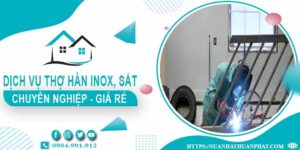 Chi phí dịch vụ thợ hàn Inox, sắt tại nhà Long Thành【Chỉ từ 199k】