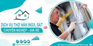 Chi phí dịch vụ thợ hàn Inox, sắt tại nhà Nhơn Trạch【Chỉ từ 199k】