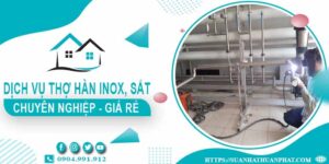 Chi phí dịch vụ thợ hàn Inox, sắt tại nhà Quận 12【Chỉ từ 199k】