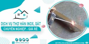 Chi phí dịch vụ thợ hàn Inox, sắt tại nhà Quận 8【Chỉ từ 199k】