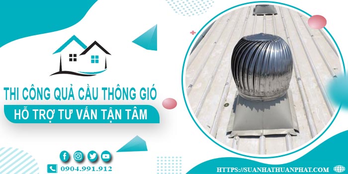 Hỗ trợ tư vấn quả cầu thông gió tại Bình Chánh【Lh 0904991912】
