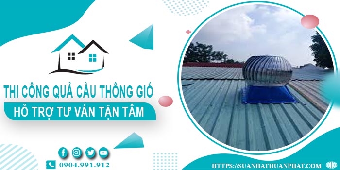 Hỗ trợ tư vấn quả cầu thông gió tại Bình Dương【Lh 0904991912】
