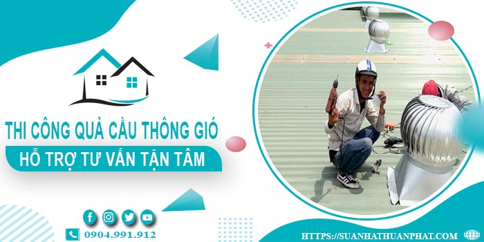 Hỗ trợ tư vấn quả cầu thông gió tại Bình Thạnh【Lh 0904991912】