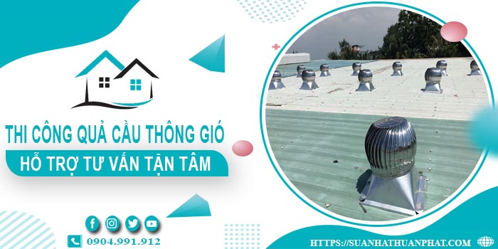 Hỗ trợ tư vấn quả cầu thông gió tại Hóc Môn【Lh 0904991912】