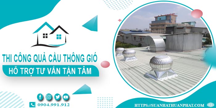 Hỗ trợ tư vấn quả cầu thông gió tại Long An【Lh 0904991912】