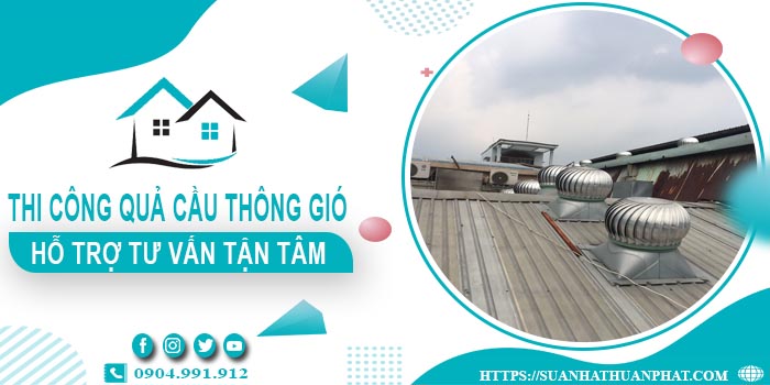 Hỗ trợ tư vấn quả cầu thông gió tại Phú Nhuận【Lh 0904991912】