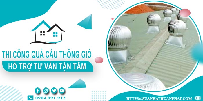 Hỗ trợ tư vấn quả cầu thông gió tại Quận 1【Lh 0904991912】