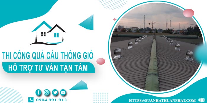Hỗ trợ tư vấn quả cầu thông gió tại Quận 11【Lh 0904991912】