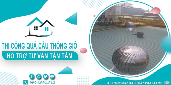 Hỗ trợ tư vấn quả cầu thông gió tại Quận 5【Lh 0904991912】