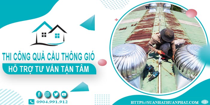 Hỗ trợ tư vấn quả cầu thông gió tại Quận 7【Lh 0904991912】