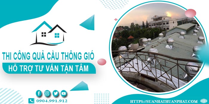 Hỗ trợ tư vấn quả cầu thông gió tại Quận 8【Lh 0904991912】