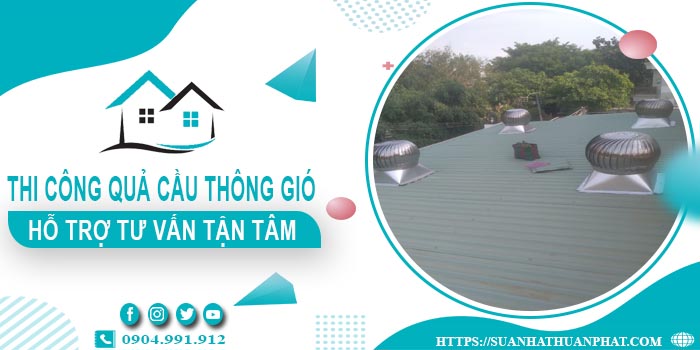 Hỗ trợ tư vấn quả cầu thông gió tại Quận 9【Lh 0904991912】