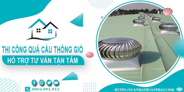 Hỗ trợ tư vấn quả cầu thông gió tại Tân Bình【Lh 0904991912】