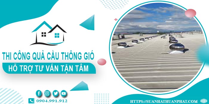 Hỗ trợ tư vấn quả cầu thông gió tại Tây Ninh【Lh 0904991912】