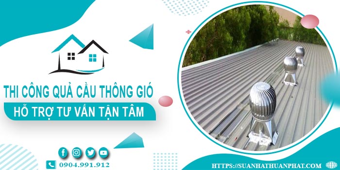Hỗ trợ tư vấn quả cầu thông gió tại Thủ Dầu Một【Lh 0904991912】