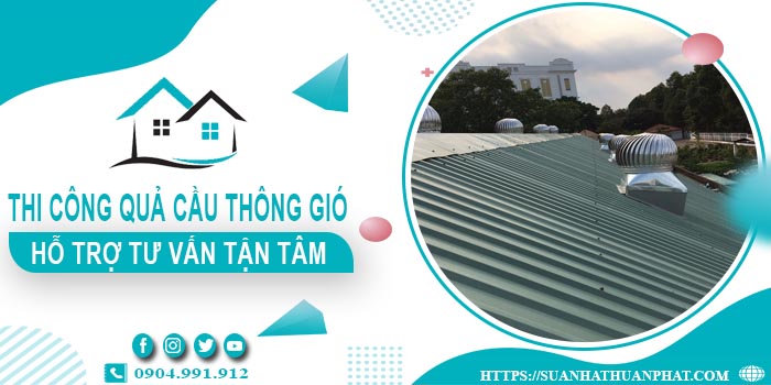 Hỗ trợ tư vấn quả cầu thông gió tại Thuận An【Lh 0904991912】