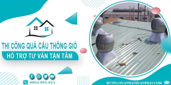 Hỗ trợ tư vấn quả cầu thông gió tại Tp Tân An【Lh 0904991912】
